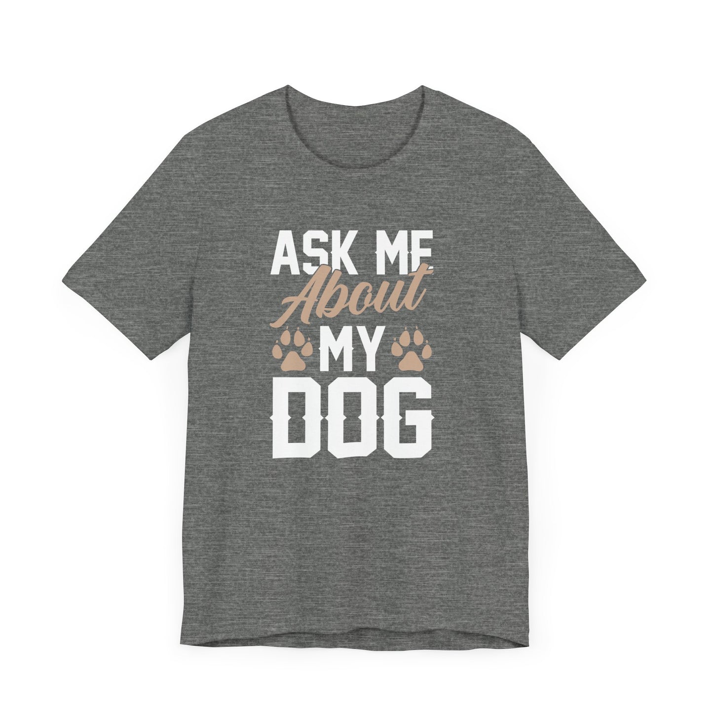 Ask Me About My Dog Unisex Jersey Tee