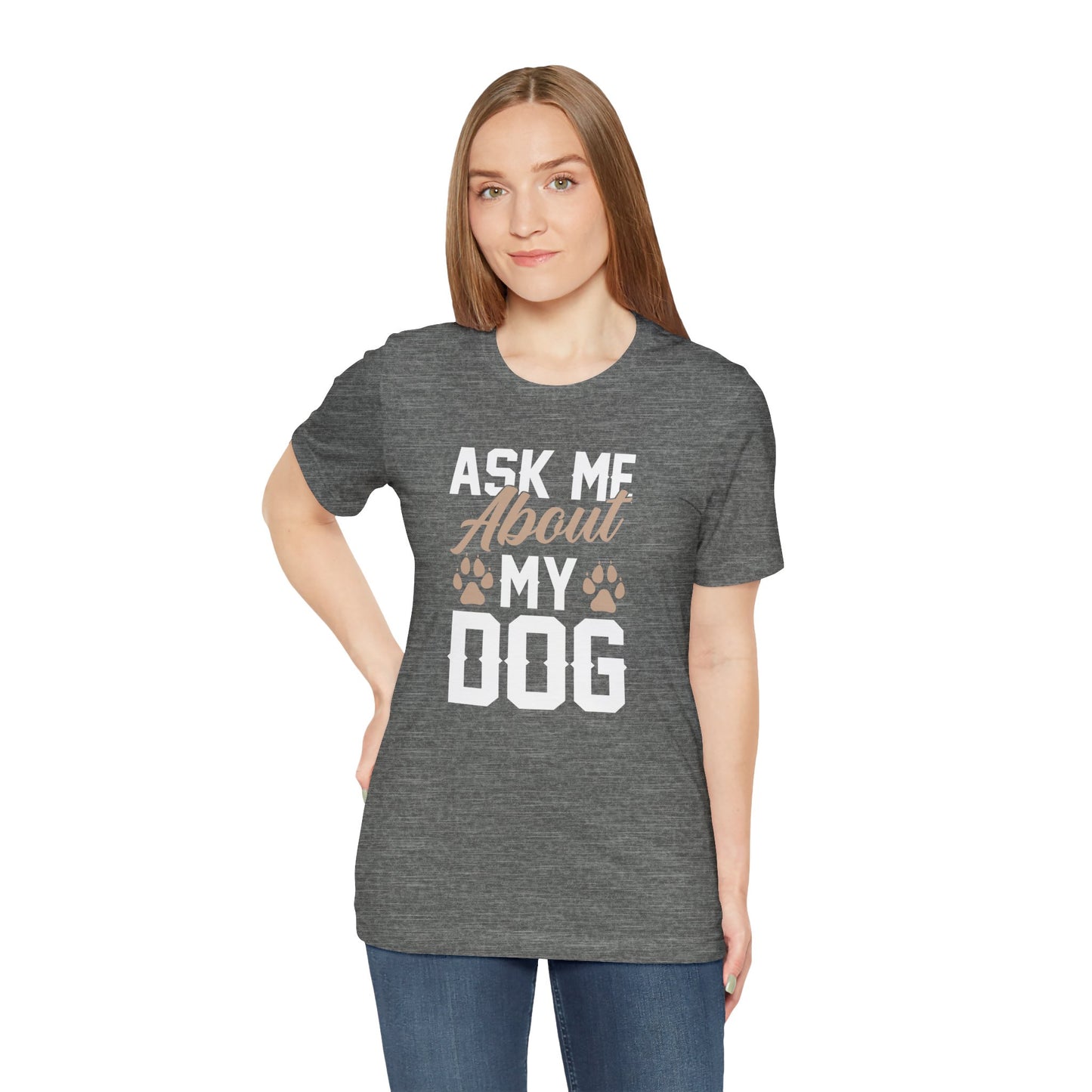 Ask Me About My Dog Unisex Jersey Tee