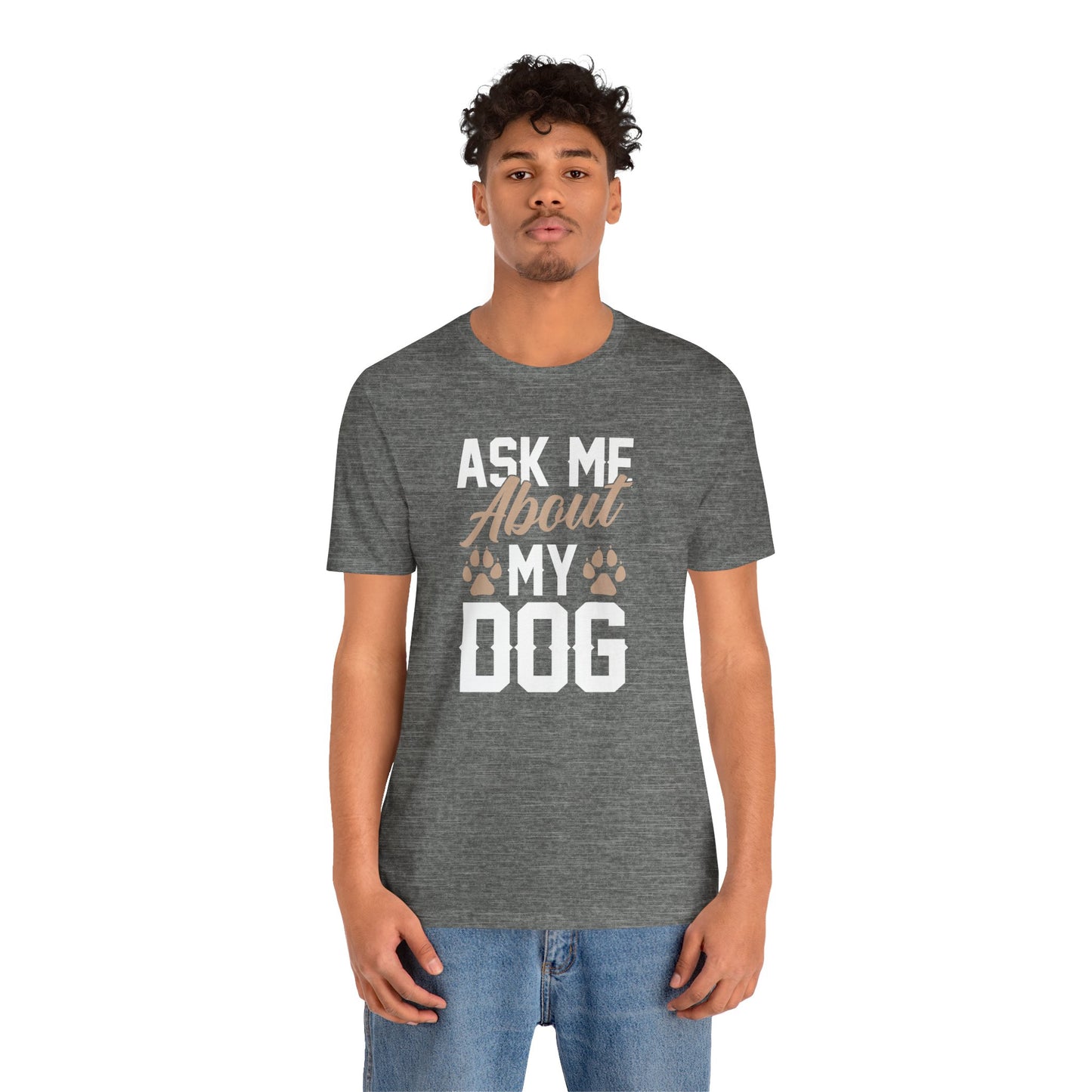 Ask Me About My Dog Unisex Jersey Tee