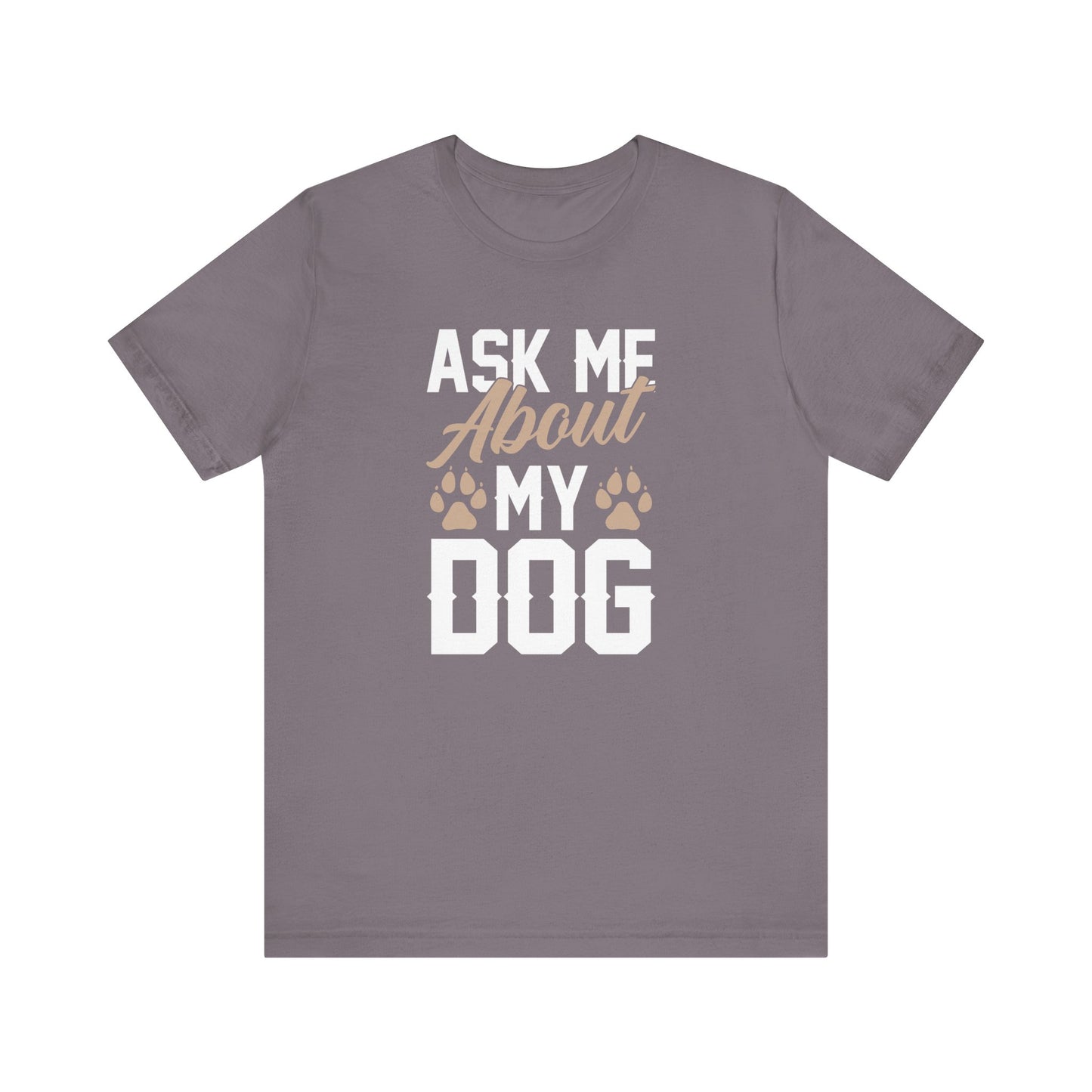 Ask Me About My Dog Unisex Jersey Tee